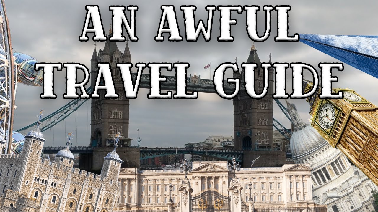 An Awful Travel Guide To London