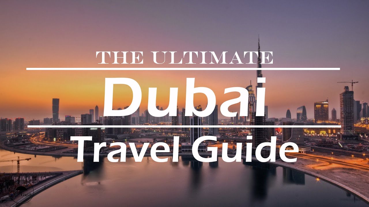The Ultimate Dubai Travel Guide | World Travel | United Arab Emirates