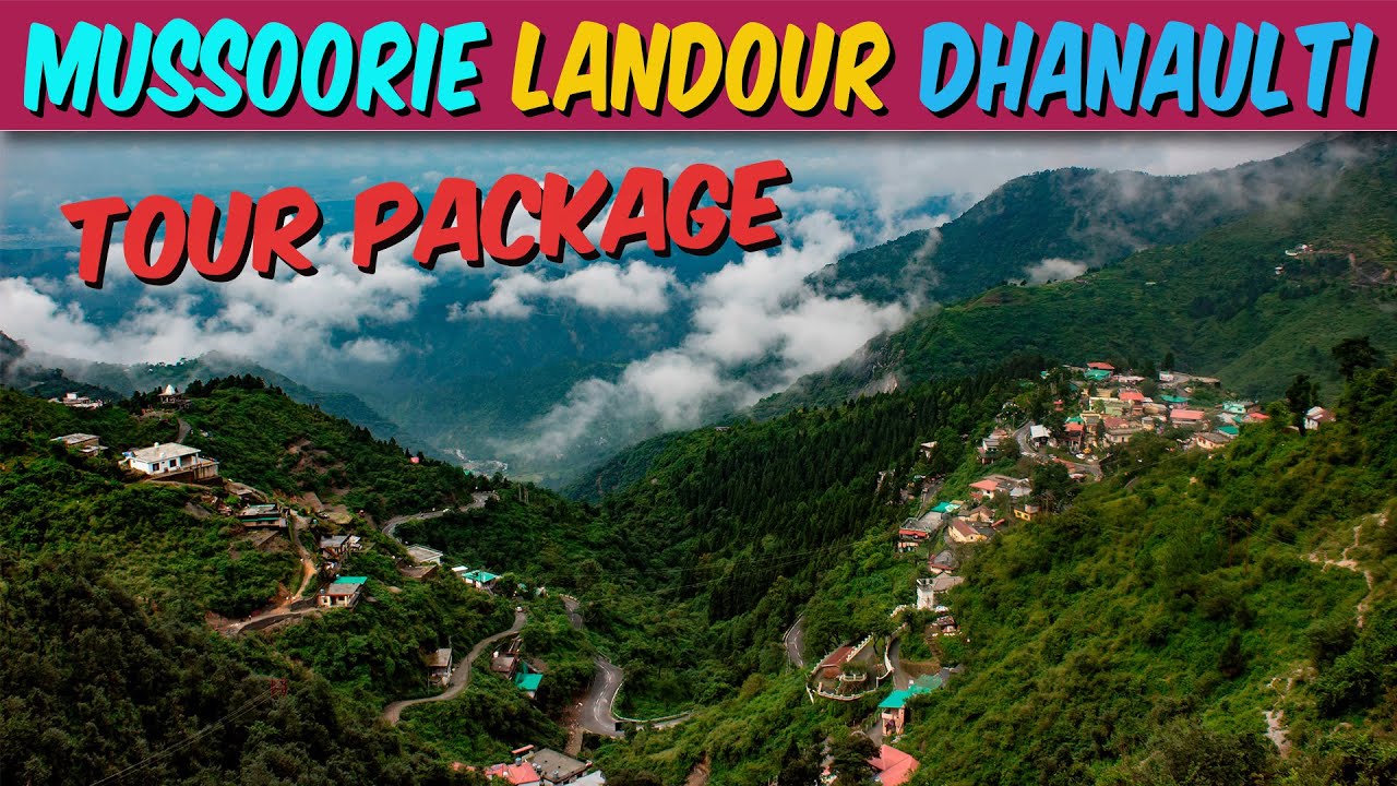 Mussoorie Landour Dhanaulti Travel Guide In 4 Days | Mussoorie Landour Dhanaulti Tour Plan