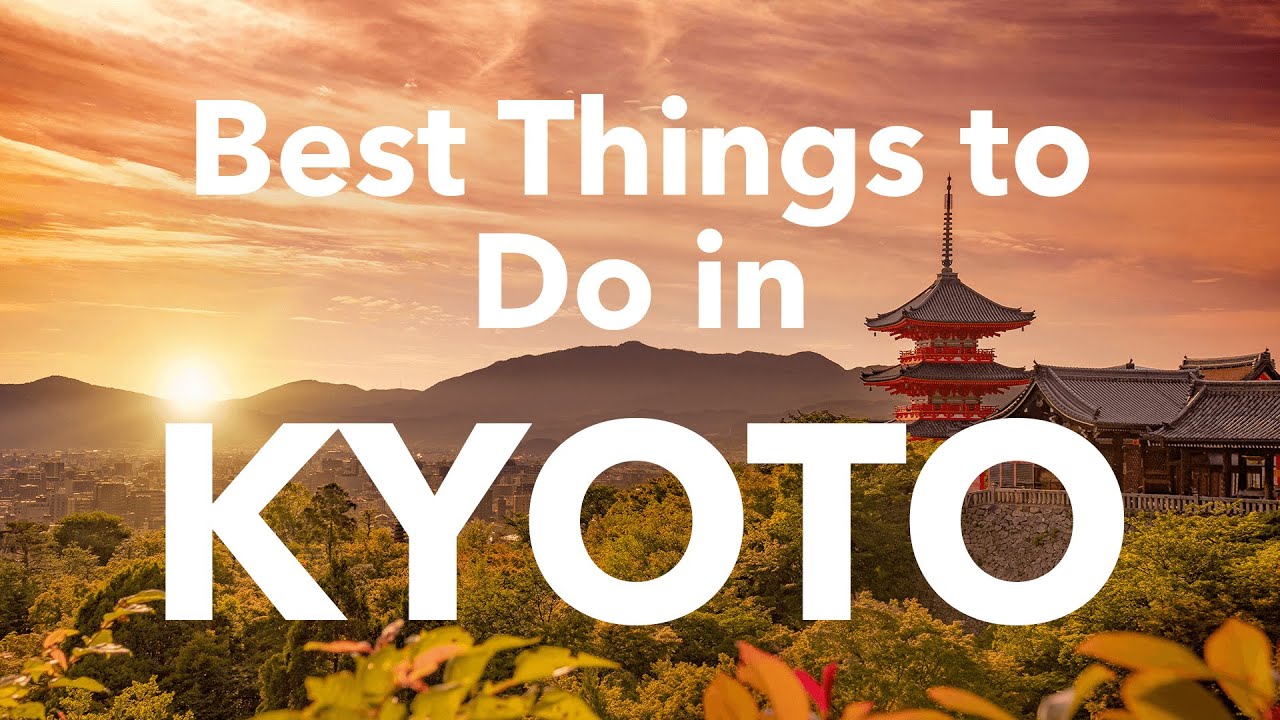 Top Things to Do in Kyoto in 2022 | Kyoto Travel Guide